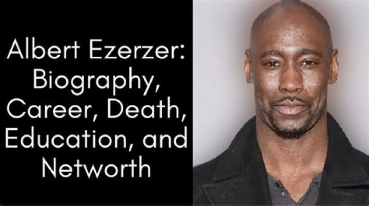 Albert Ezerzer Biography, Career, Death, Education and Net Worth