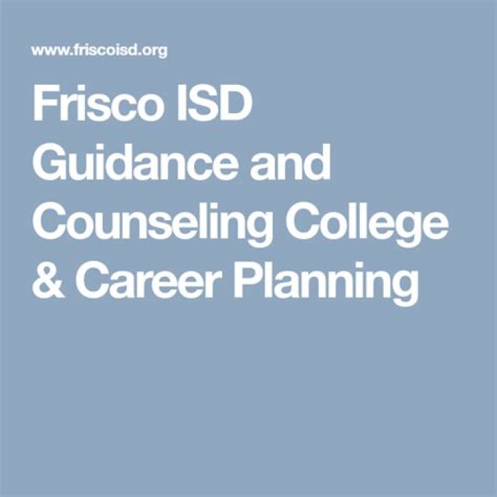 Frisco ISD Guidance and Counseling College & Career Planning