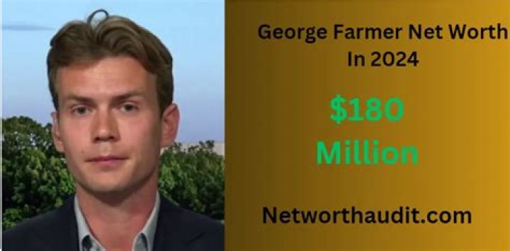 How George Farmer Achieved a Net Worth of $180 Million