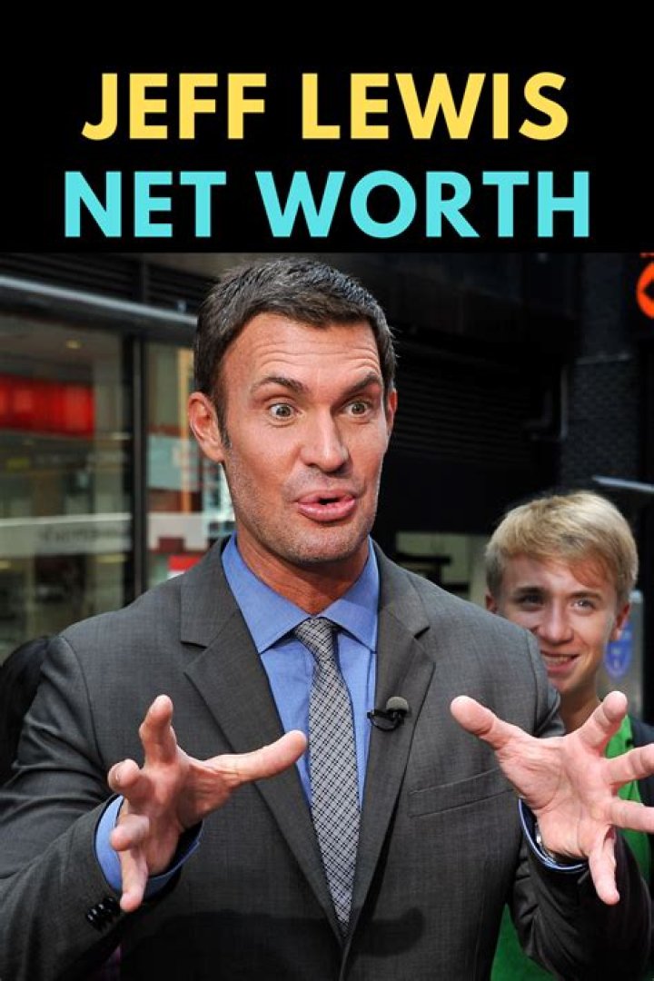 Jeff Lewis Net Worth and Earnings 2022