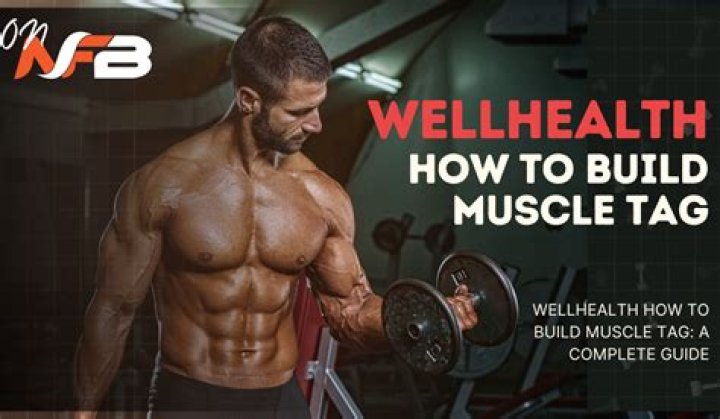 WellHealth How to Build Muscle Tag in 2024